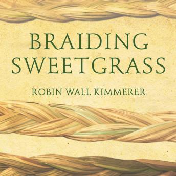 Robin Wall Kimmerer - Braiding Sweetgrass Audiobook