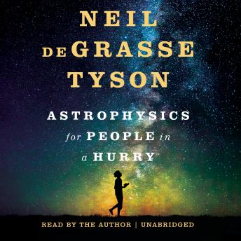 Astrophysics for People in a Hurry Audiobook by Neil Degrasse Tyson