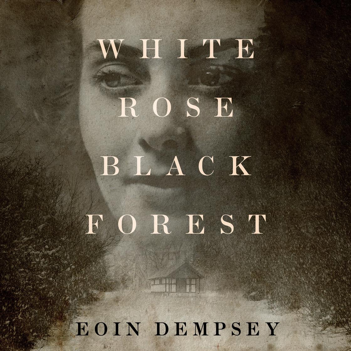 Eoin Dempsey - White Rose, Black Forest Audiobook