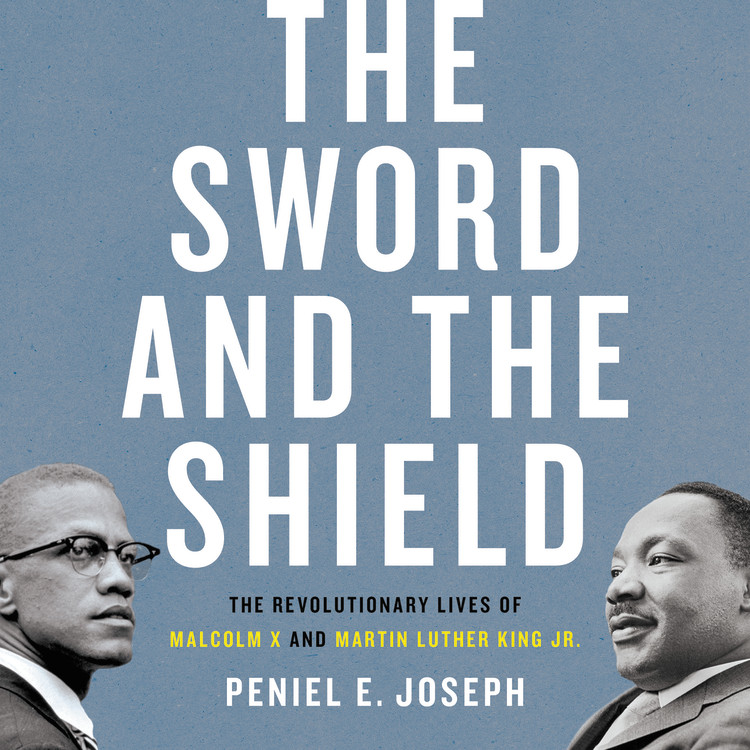 Peniel E. Joseph - The Sword And the Shield Audiobook