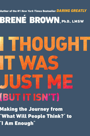 Brené Brown - I Thought It Was Just Me (But It Isn’T) Audiobook