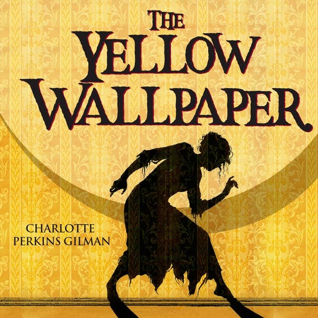 Charlotte Perkins Gilman - The Yellow Wallpaper Audiobook