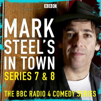 Mark Steel - Mark Steel'S in Town: Series 7 &Amp; 8 Audiobook