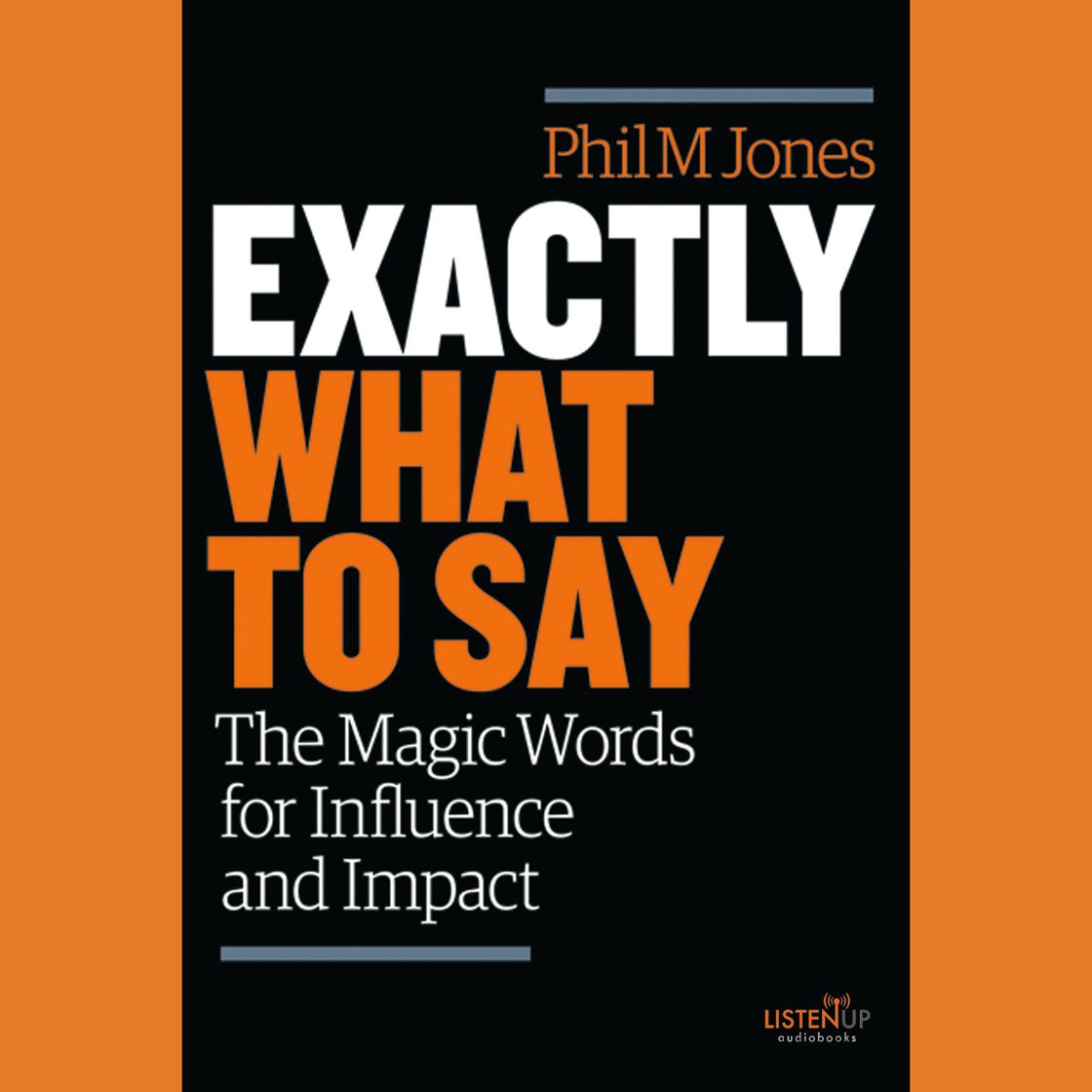 Phil M Jones - Exactly What to Say Audiobook