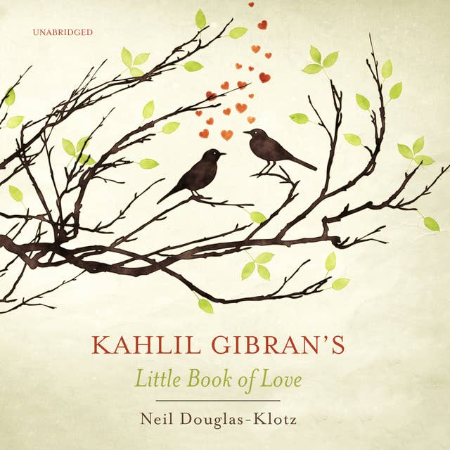 Kahlil Gibran - Kahlil Gibran'S Little Book of Love Audiobook