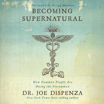 Dr. Joe Dispenza - Becoming Supernatural Audiobook