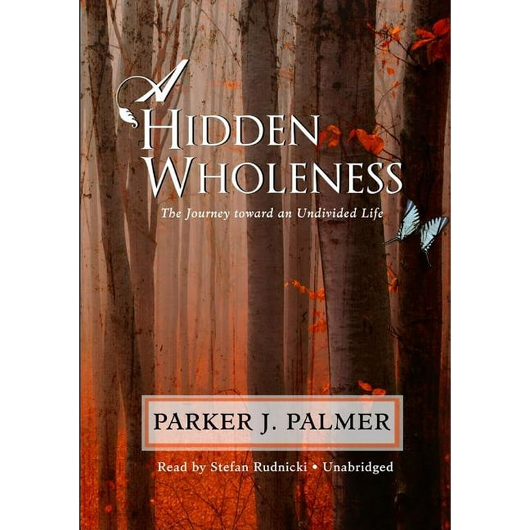 Parker J. Palmer - A Hidden Wholeness Audiobook