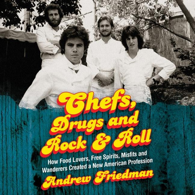 Andrew Friedman - Chefs, Drugs And Rock &Amp; Roll Audiobook