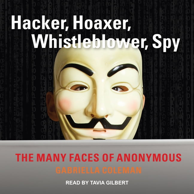 Gabriella Coleman - Hacker, Hoaxer, Whistleblower, Spy Audiobook