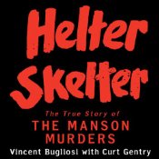 Vincent Bugliosi, Curt Gentry - Helter Skelter Audiobook
