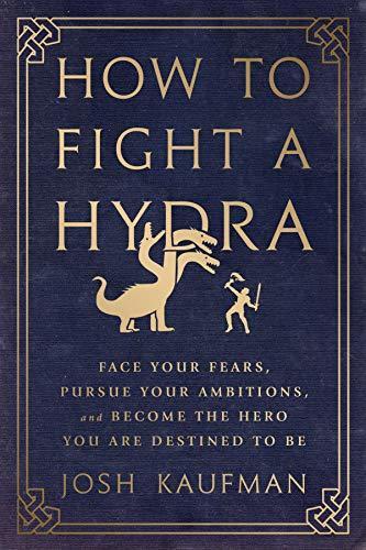 Josh Kaufman - How to Fight a Hydra Audiobook