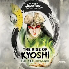 F. C. Yee - Avatar, The Rise of Kyoshi (The Last Airbender) Audiobook