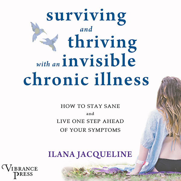 Ilana Jacqueline - Surviving And Thriving With an Invisible Chronic Illness Audiobook