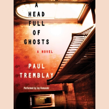 Paul Tremblay - A Head Full of Ghosts Audiobook