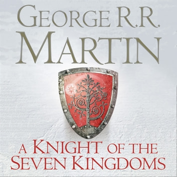 George R. R. Martin - A Knight of the Seven Kingdoms Audiobook