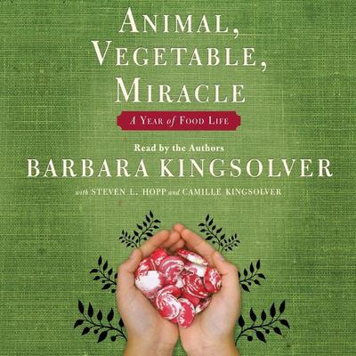 Barbara Kingsolver - Animal, Vegetable, Miracle Audiobook