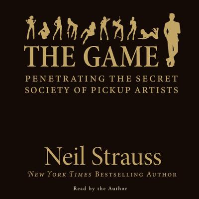 The Game Audiobook - Neil Strauss (Penetrating the Secret Society of Pickup Artists)