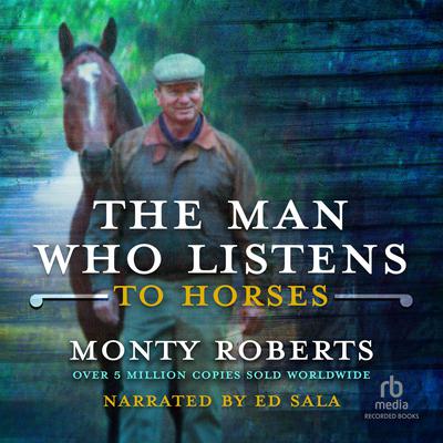 Monty Roberts - The Man Who Listens to Horses Audiobook