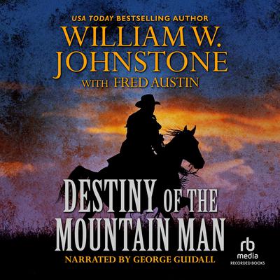 William W. Johnstone - Destiny of the Mountain Man Audiobook