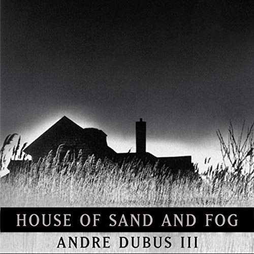 Andre Dubus Iii – House of Sand And Fog Audiobook