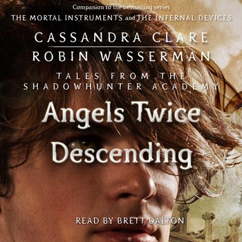 Cassandra Clare, Robin Wasserman - Angels Twice Descending Audiobook