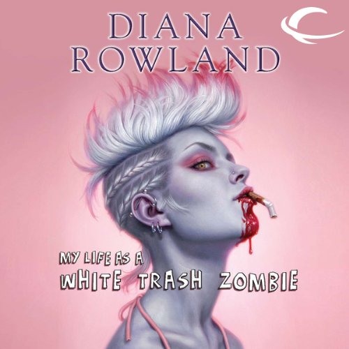 Diana Rowland - My Life As A White Trash Zombie Audiobook