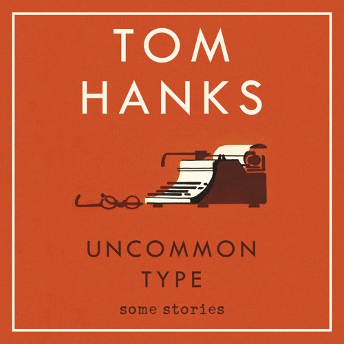 Tom Hanks - Uncommon Type Audiobook