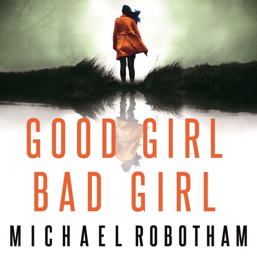 Michael Robotham - Good Girl, Bad Girl Audiobook