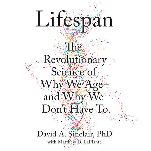 Lifespan: Why We Age—And Why We Don'T Have To Audiobook