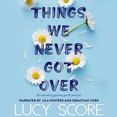 Lucy Score - Things We Never Got Over Audiobook