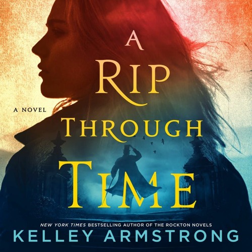 Kelley Armstrong - A Rip Through Time Audiobook