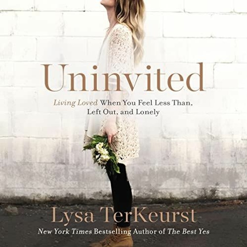 Lysa Terkeurst - Uninvited Audiobook