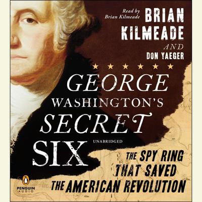 Brian Kilmeade - George Washington'S Secret Six Audiobook