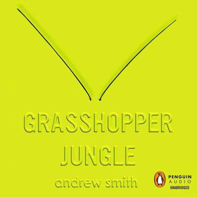 Andrew Smith - Grasshopper Jungle Audiobook