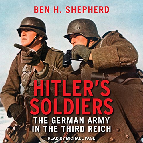 Ben H. Shepherd – Hitler’S Soldiers Audiobook