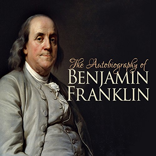 Benjamin Franklin - The Autobiography of Benjamin Franklin Audiobook