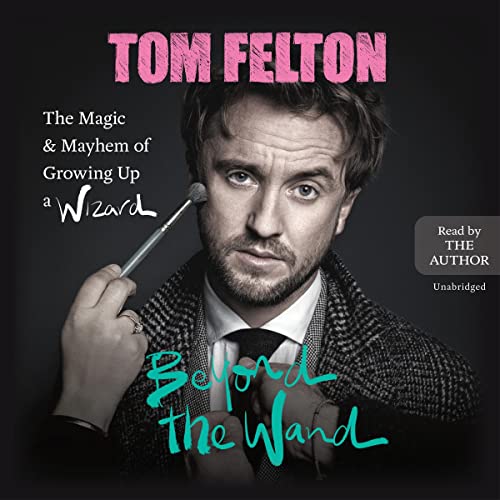 Tom Felton - Beyond the Wand Audiobook