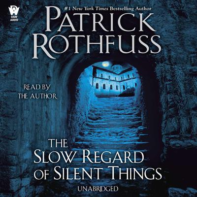 Patrick Rothfuss - The Slow Regard of Silent Things Audiobook