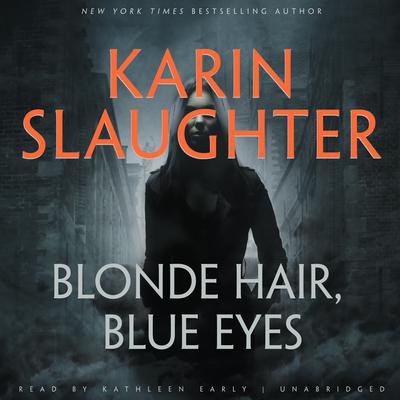 Karin Slaughter - Blonde Hair, Blue Eyes Audiobook