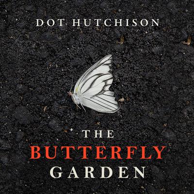 Dot Hutchison - The Butterfly Garden Audiobook