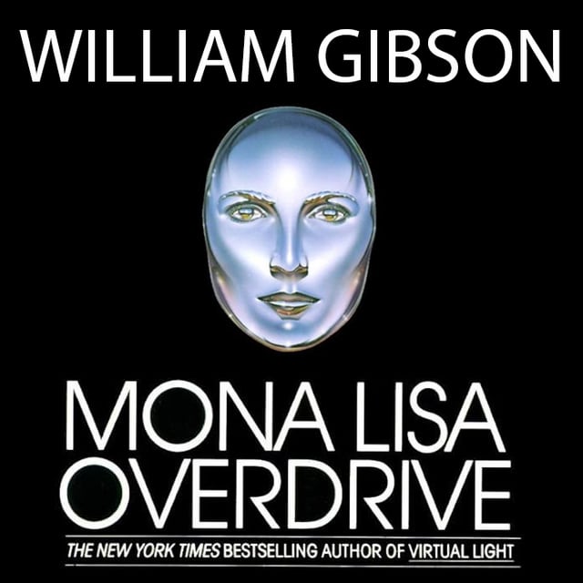 William Gibson - Mona Lisa Overdrive Audiobook