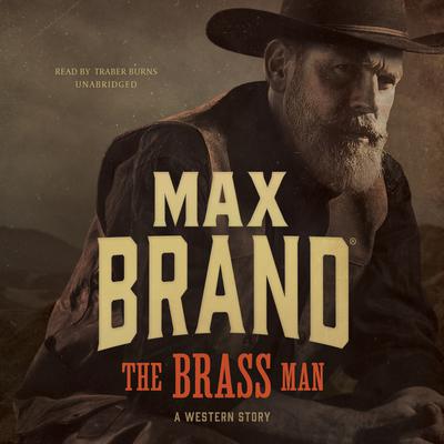 Max Brand - The Brass Man Audiobook