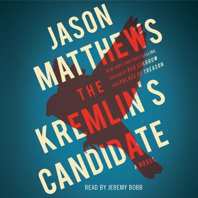 Jason Matthews - The Kremlin'S Candidate Audiobook