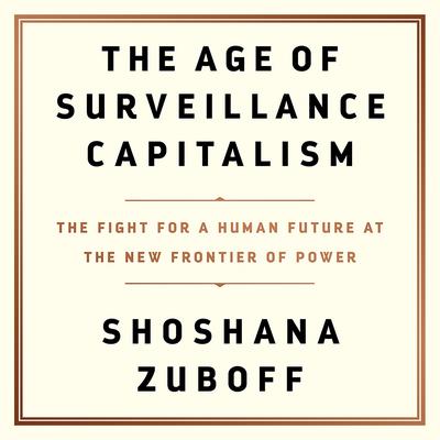 Shoshana Zuboff - The Age of Surveillance Capitalism Audiobook
