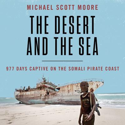 Michael Scott Moore - The Desert And the Sea Audiobook