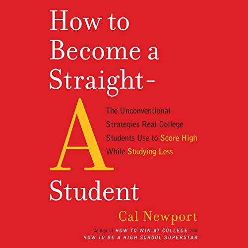 Cal Newport – How to Become a Straight-A Student Audiobook