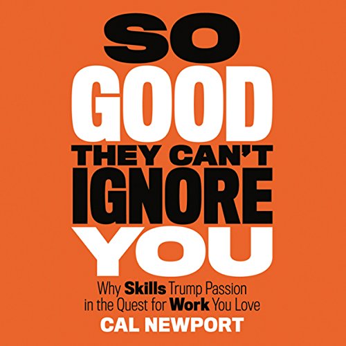Cal Newport – So Good They Can’T Ignore You Audiobook