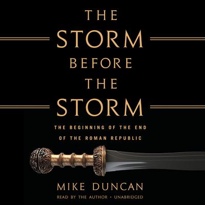 Mike Duncan - The Storm Before the Storm Audiobook