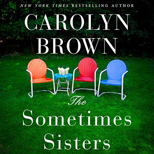 Carolyn Brown – The Sometimes Sisters Audiobook