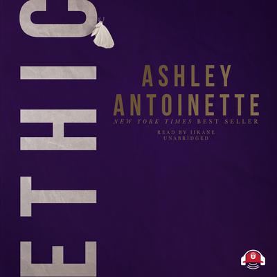 Ashley Antoinette - Ethic Audiobook